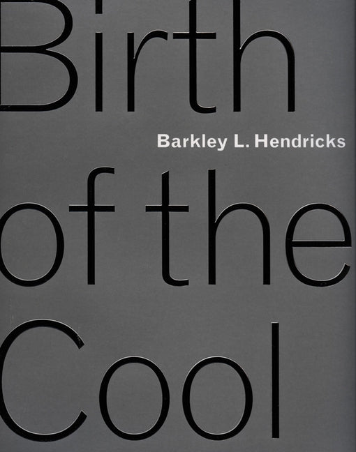 Barkley L. Hendricks: Birth of the Cool by Schoonmaker, Trevor