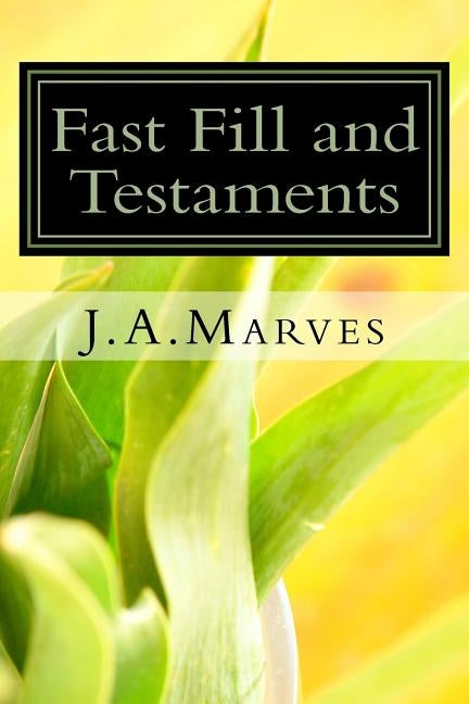 Fast Fill and Testaments by Marves, J. a.