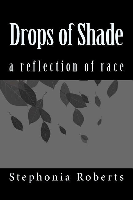 Drops of Shade by Roberts, Stephonia
