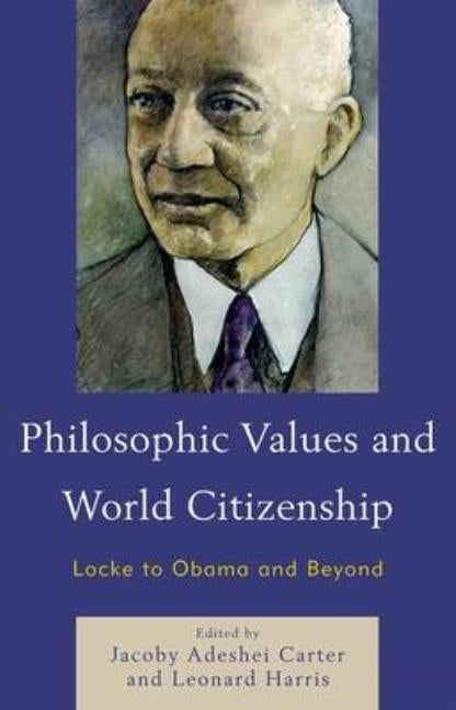 Philosophic Values and World Citizenship: Locke to Obama and Beyond by Carter, Jacoby Adeshei