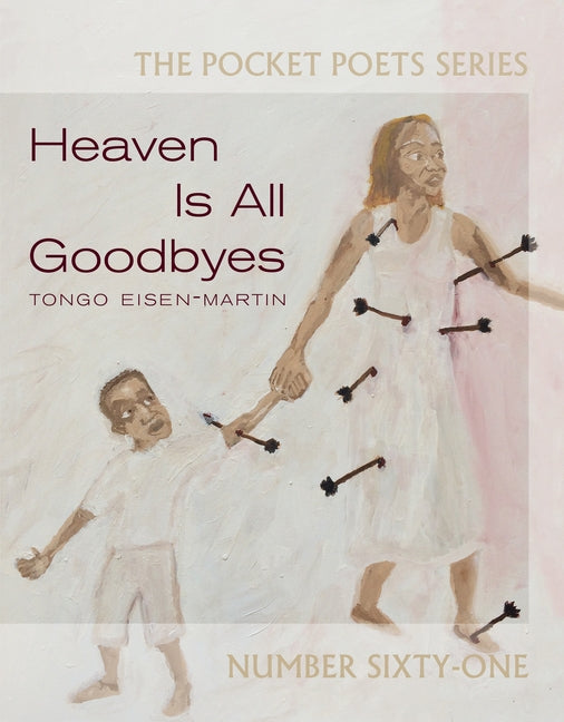 Heaven Is All Goodbyes: Pocket Poets No. 61 by Eisen-Martin, Tongo