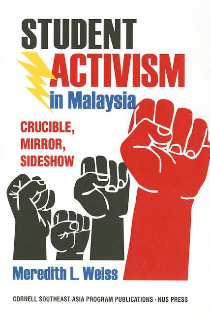 Student Activism in Malaysia by Weiss, Meredith