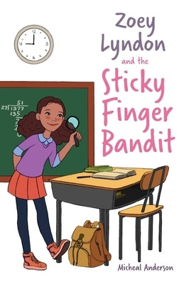 Zoey Lyndon and the Sticky Finger Bandit by Anderson, Micheal