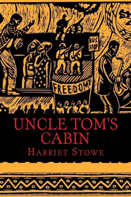 Uncle Tom's Cabin by Stowe, Harriet Beecher