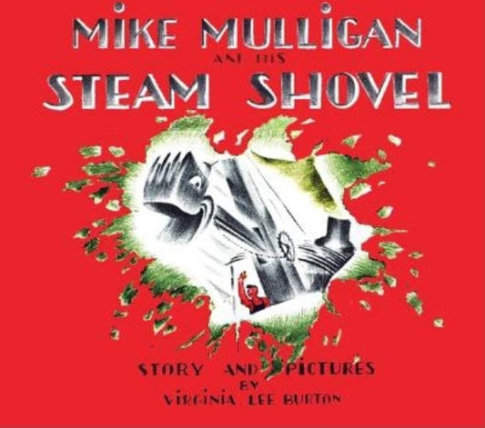Mike Mulligan and His Steam Shovel by Burton, Virginia Lee