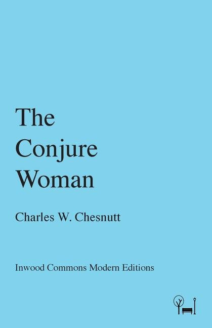The Conjure Woman by Chesnutt, Charles W.