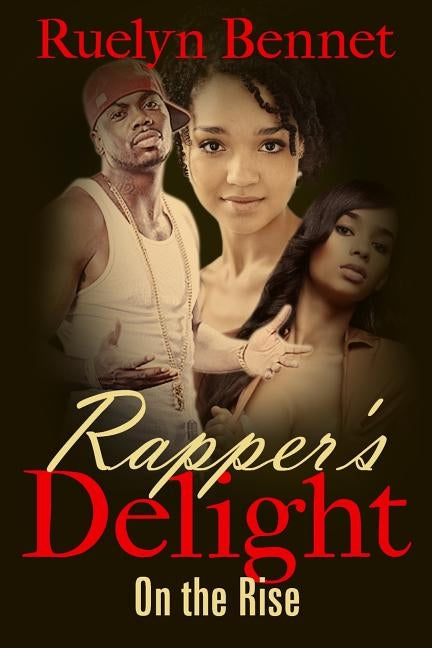 Rapper's Delight: On the Rise by Bennet, Ruelyn