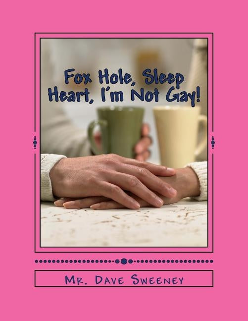 Fox Hole, Sleep Heart, I'm Not Gay!: 3 One Act Plays by Sweeney, Dave
