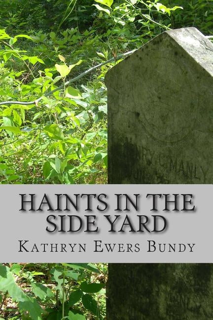 Haints in the Side Yard by Ewers Bundy, Kathryn
