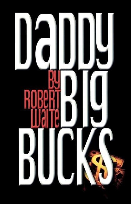 Daddy Big Bucks by Waite, Robert