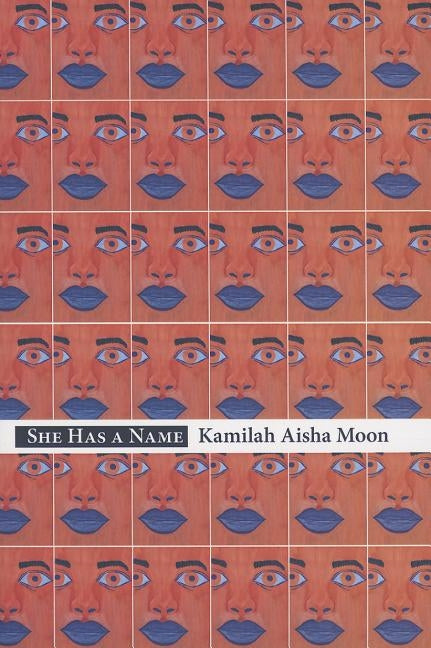 She Has a Name by Moon, Kamilah Aisha