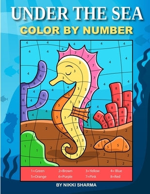 Under the Sea Color By Number: Coloring Book for Kids Ages 4-8 by Sachdeva, Sachin