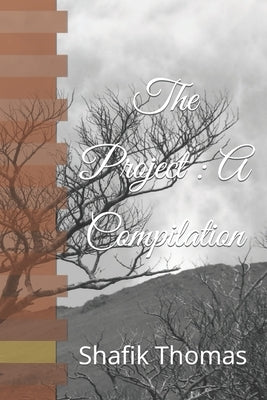The Project: A Compilation by Thomas, Shafik