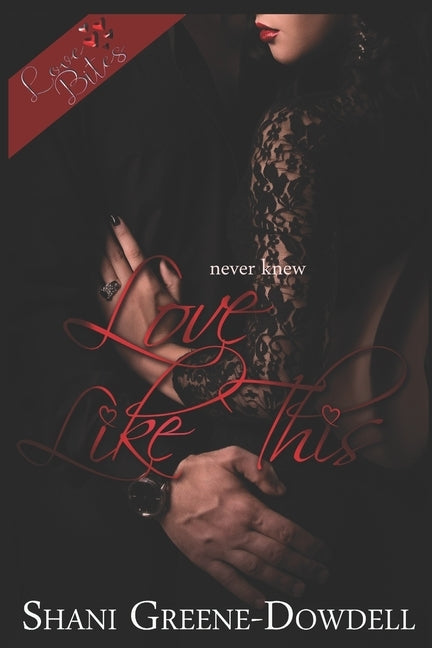 Never Knew Love Like This: A Second Chance Romance by Greene-Dowdell, Shani