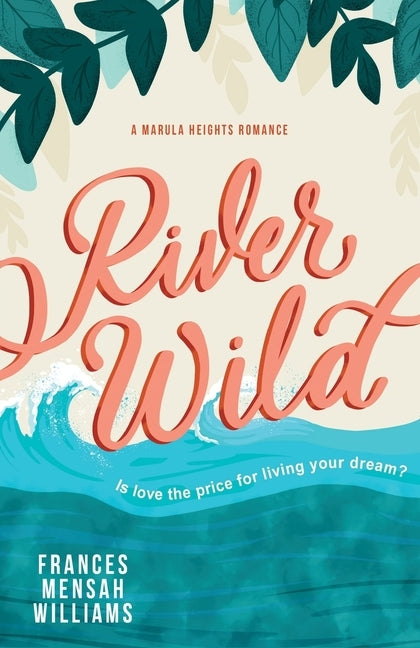 River Wild: A Marula Heights Romance by Mensah Williams, Frances