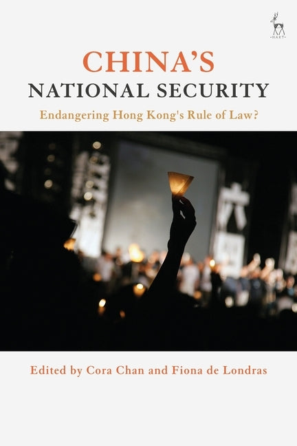 China's National Security: Endangering Hong Kong's Rule of Law? by Chan, Cora