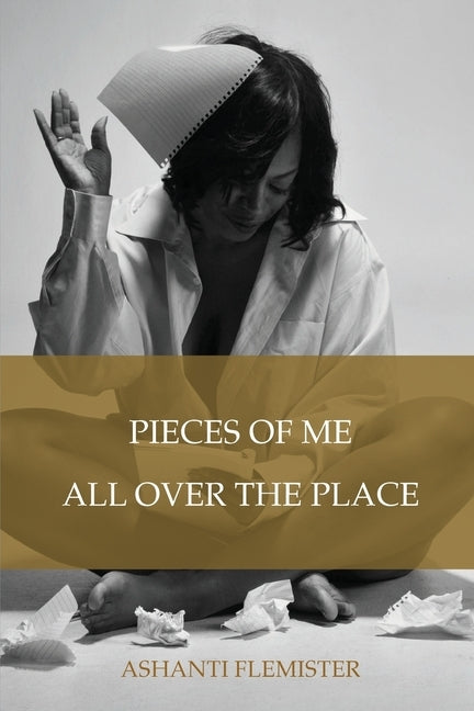 Pieces of Me All Over the Place by Flemister, Ashanti