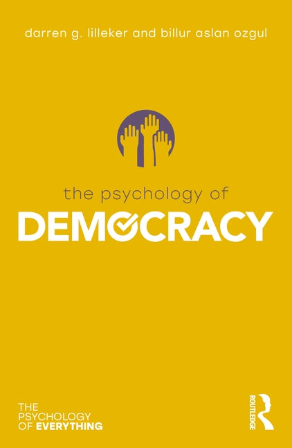 The Psychology of Democracy by Lilleker, Darren G.