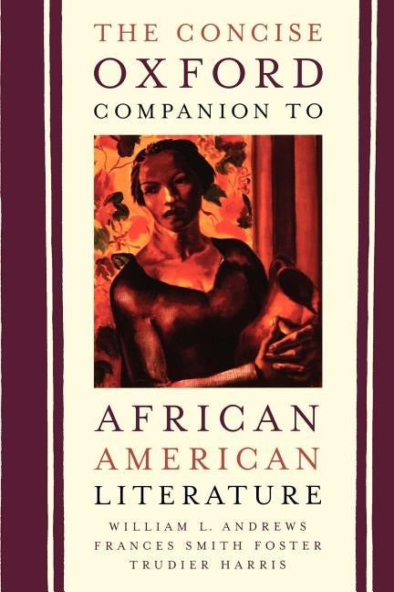 The Concise Oxford Companion to African American Literature by Andrews, William L.