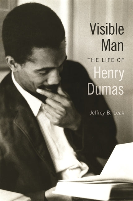 Visible Man: The Life of Henry Dumas by Leak, Jeffrey B.