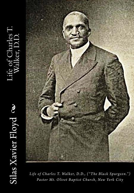 Life of Charles T. Walker, D.D.: ("The Black Spurgeon.") Pastor Mt. Olivet Baptist Church, New York City by MacArthur, Robert Stuart