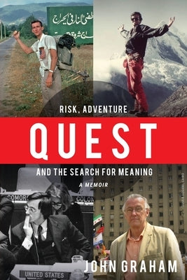 Quest: Risk, Adventure and the Search for Meaning by Graham, John