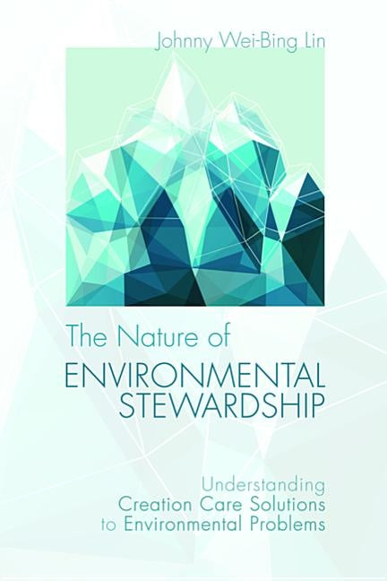 The Nature of Environmental Stewardship by Lin, Johnny Wei