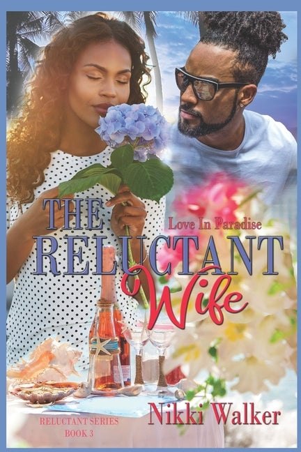 The Reluctant Wife: Love In Paradise by Walker, Nikki