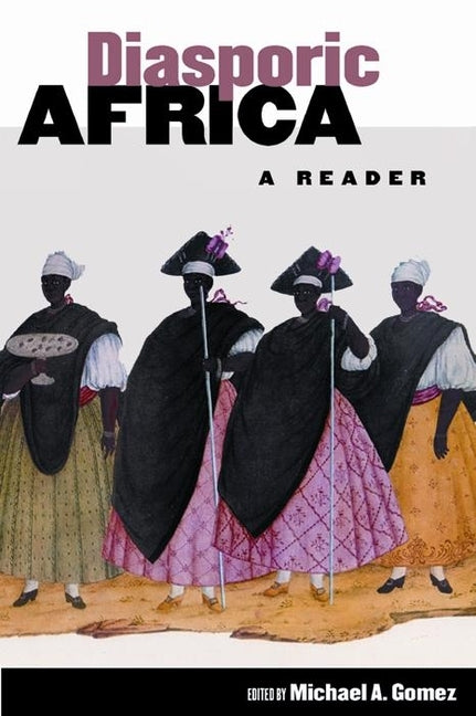 Diasporic Africa: A Reader by Gomez, Michael A.