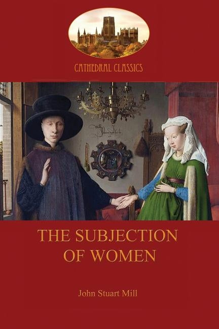 The Subjection of Women by Mill, John Stuart