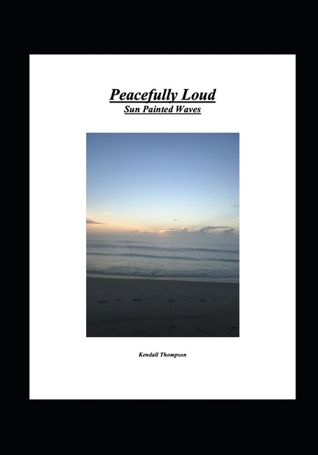 Peacefully Loud: Sun Painted Waves by Thompson, Kendall, Jr.