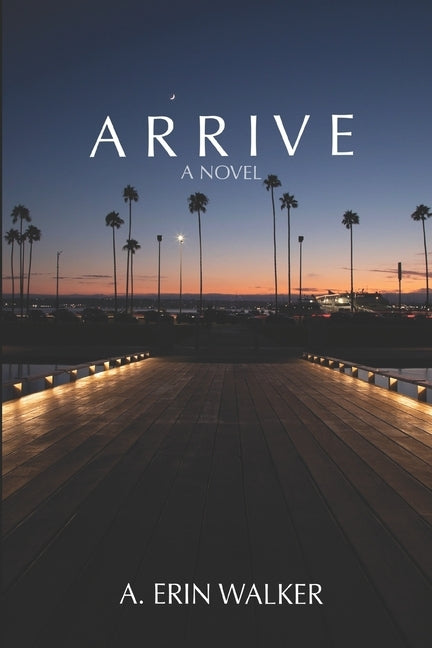 Arrive by Walker, A. Erin
