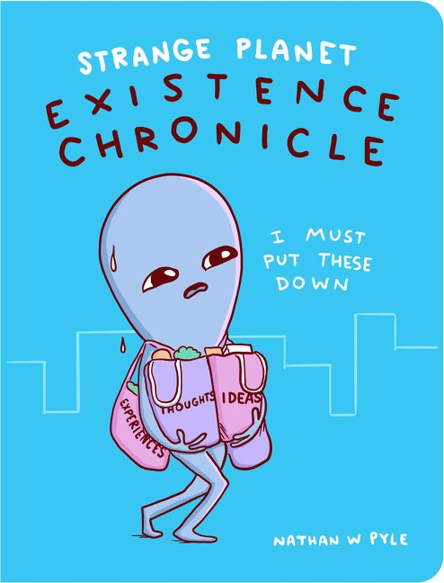 Strange Planet: Existence Chronicle by Pyle, Nathan W.