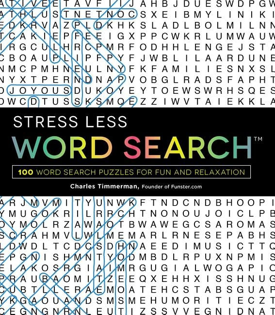 Stress Less Word Search: 100 Word Search Puzzles for Fun and Relaxation by Timmerman, Charles