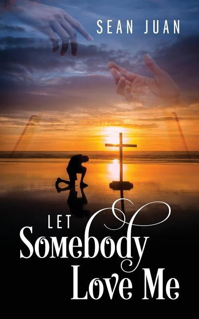 Let Somebody Love Me by Juan, Sean