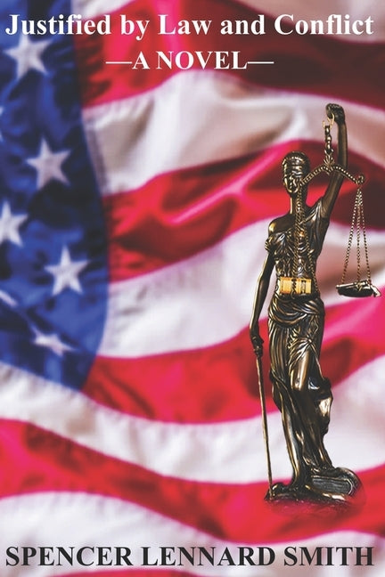 Justified by Law and Conflict by Smith, Spencer Lennard