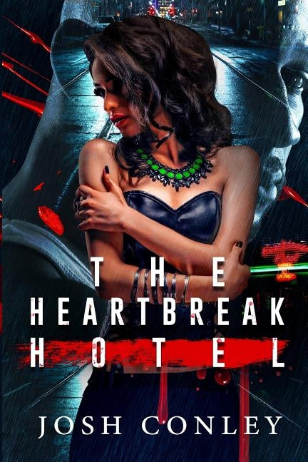 The Heartbreak Hotel by Conley, Josh, Jr.
