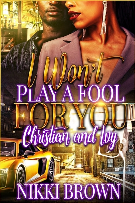 I Won't Play A Fool For You: Christian & Ivy by Brown, Nikki