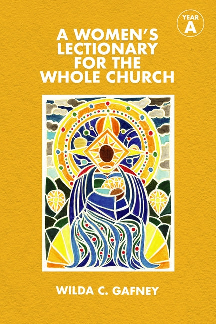 A Women's Lectionary for the Whole Church: Year a by Gafney, Wilda C.