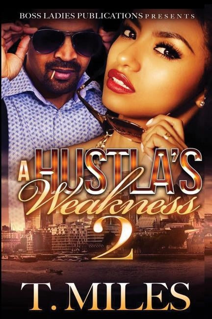 A Hustla's Weakness 2 by Miles, T.