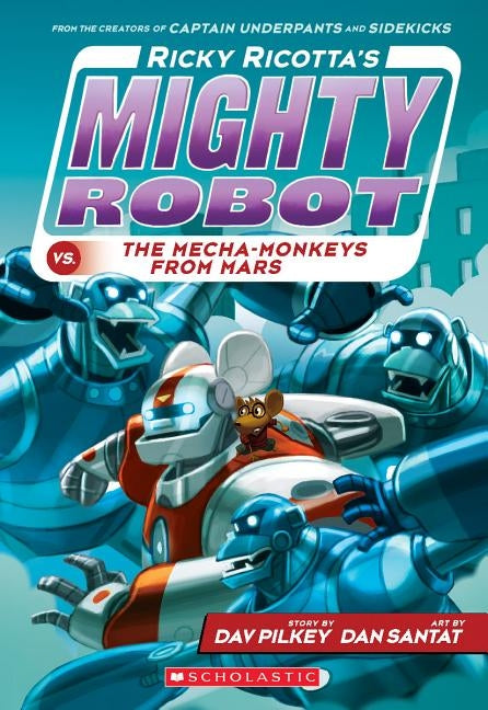 Ricky Ricotta's Mighty Robot vs. the Mecha-Monkeys from Mars (Ricky Ricotta's Mighty Robot #4) by Pilkey, Dav