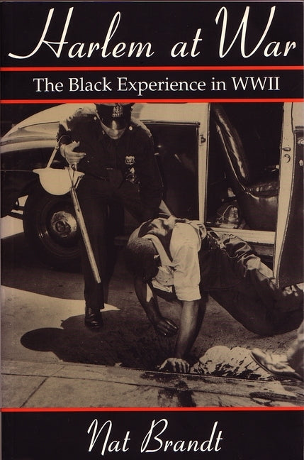 Harlem at War: The Black Experience in WWII by Brandt, Nathan