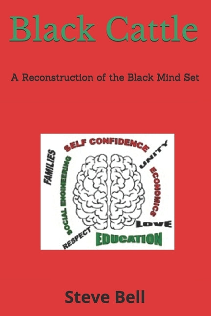 Black Cattle: A Reconstruction of the Black Mind Set by Bell, Steven K.