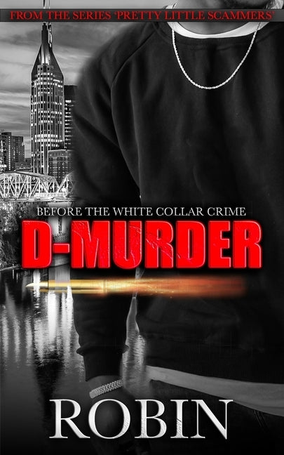 D-Murder: Life Before The White Collar Crime by Robin