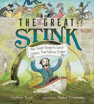 The Great Stink: How Joseph Bazalgette Solved London's Poop Pollution Problem by Paeff, Colleen