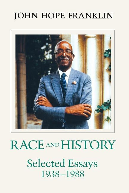 Race and History: Selected Essays, 1938--1988 by Franklin, John Hope