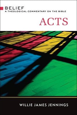 Acts: A Theological Commentary on the Bible by Jennings, Willie James