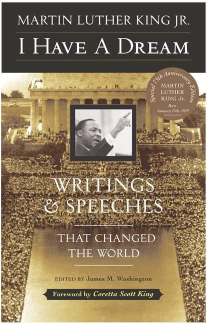 I Have a Dream - Special Anniversary Edition: Writings and Speeches That Changed the World by King, Martin Luther