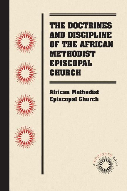 The Doctrines and Discipline of the African Methodist Episcopal Church by African Methodist Episcopal Church