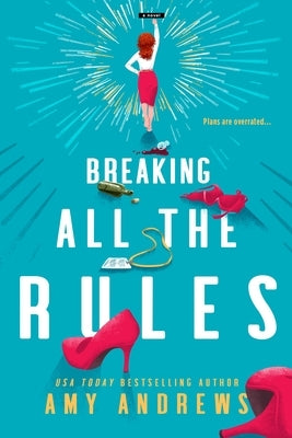 Breaking All the Rules by Andrews, Amy